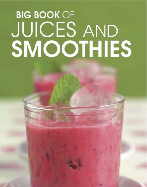 Big Book of Juices and Smoothies, Paperback / softback Book