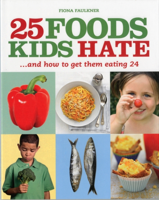 25 Foods Kids Hate (and How to Get Them Eating 24), Paperback Book