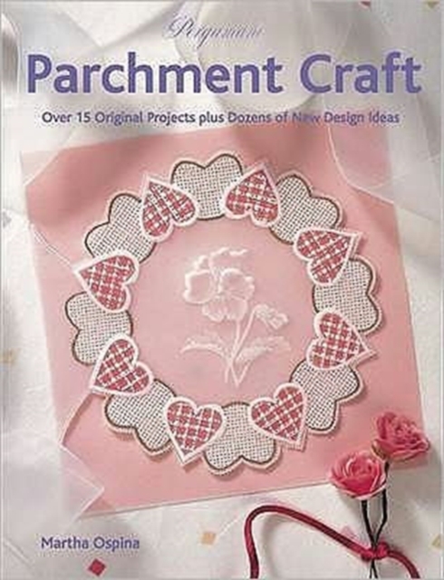 Pergamano Parchment Craft : Over 15 Original Projects Plus Dozens of New Design Ideas, Paperback Book