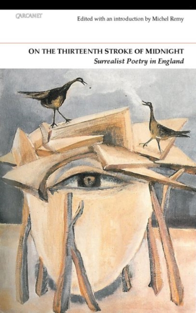 On the Thirteenth Stroke of Midnight : Surrealist Poetry in Britain, Paperback / softback Book