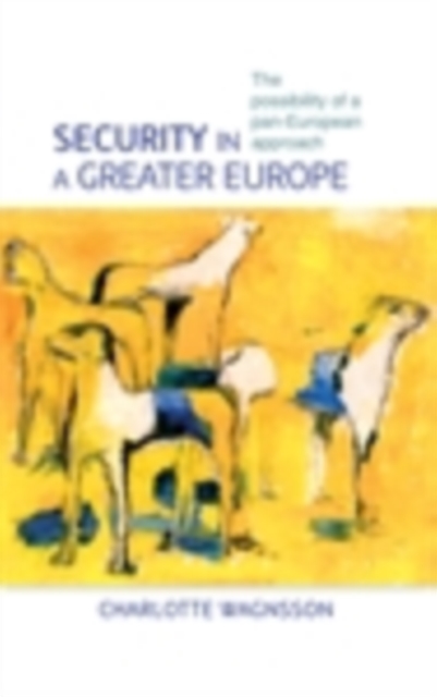 Security in a greater Europe : The possibility of a pan-European approach, PDF eBook