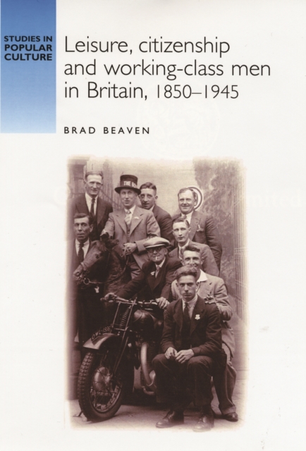 Leisure, citizenship and working-class men in Britain, 1850-1940, PDF eBook