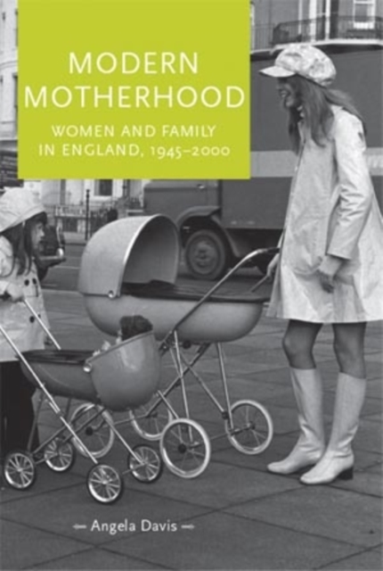 Modern motherhood : Women and family in England, 1945-2000, PDF eBook