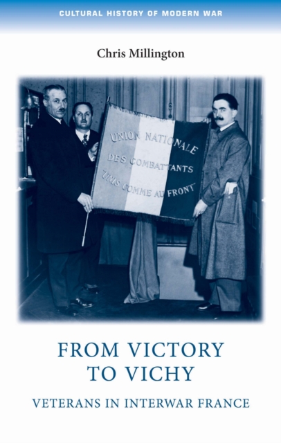 From victory to Vichy : Veterans in inter-war France, PDF eBook