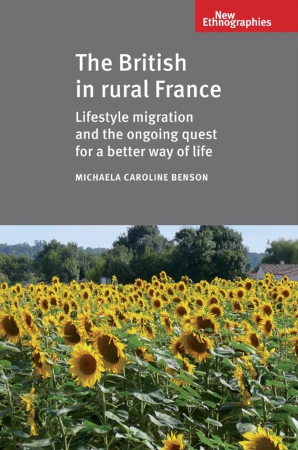 The British in Rural France : Lifestyle migration and the ongoing quest for a better way of life, EPUB eBook