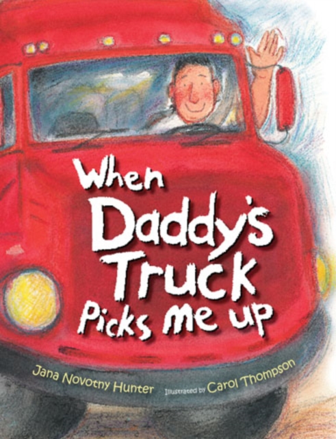 When Daddy's Truck Picks Me Up, Hardback Book