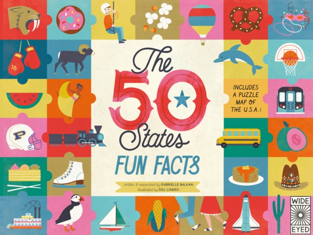 The 50 States: Fun Facts : Celebrate the people, places and food of the U.S.A!, Hardback Book