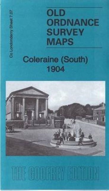 Coleraine (South) 1904 : County Londonderry Sheet 7.07, Sheet map, folded Book