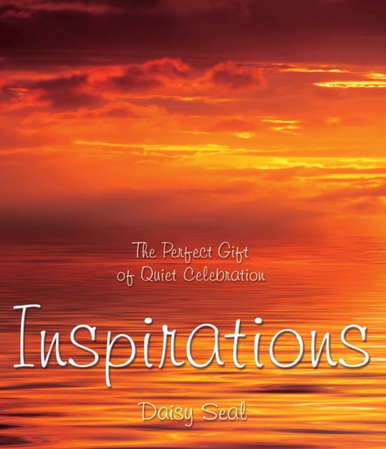 Inspirations : The Perfect Gift Of Quiet Celebration, Hardback Book