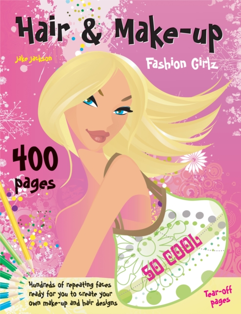 Hair & Makeup: Fashion Girlz : Hundreds of Repeating Faces Ready for You to Create Your Own Hair and Make-up Designs, Novelty book Book