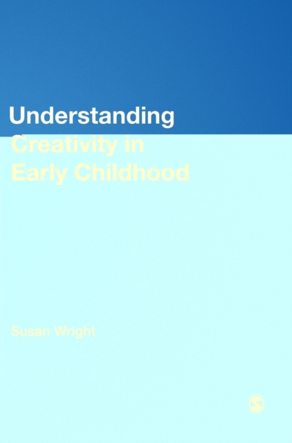 Understanding Creativity in Early Childhood : Meaning-Making and Children's Drawing, Hardback Book