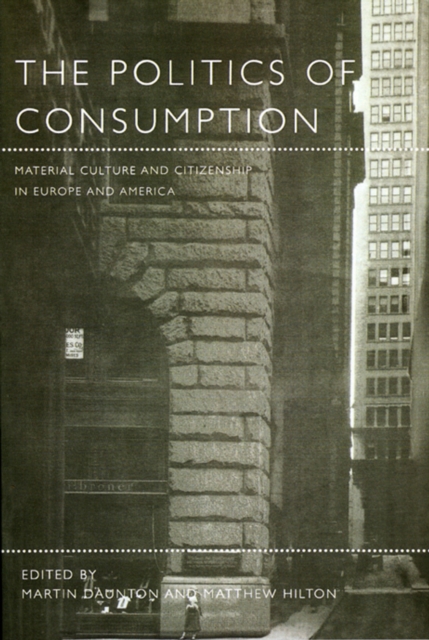 The Politics of Consumption : Material Culture and Citizenship in Europe and America, PDF eBook