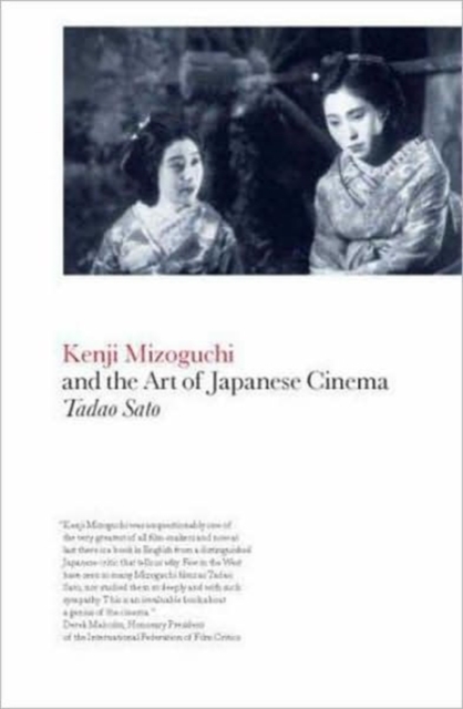 Kenji Mizoguchi and the Art of Japanese Cinema, Hardback Book