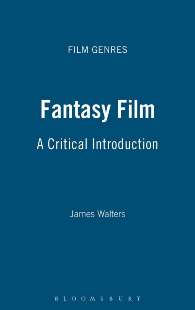 Fantasy Film : A Critical Introduction, Hardback Book
