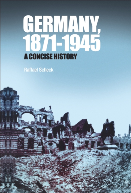 Germany, 1871-1945 : A Concise History, PDF eBook