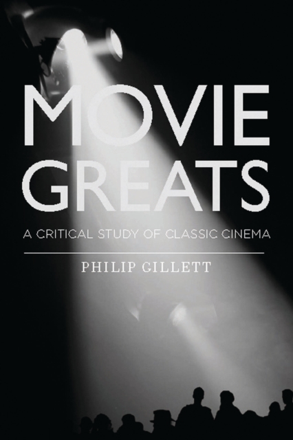 Movie Greats : A Critical Study of Classic Cinema, EPUB eBook