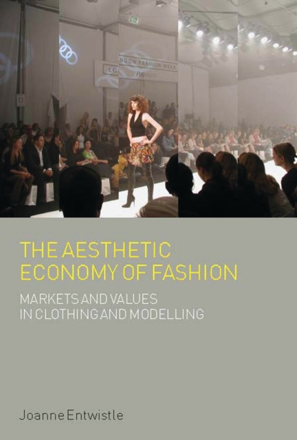 The Aesthetic Economy of Fashion : Markets and Value in Clothing and Modelling, EPUB eBook