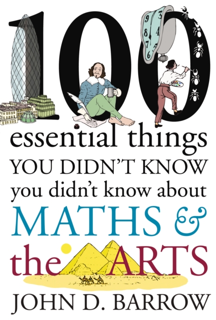 100 Essential Things You Didn't Know You Didn't Know About Maths and the Arts, Hardback Book