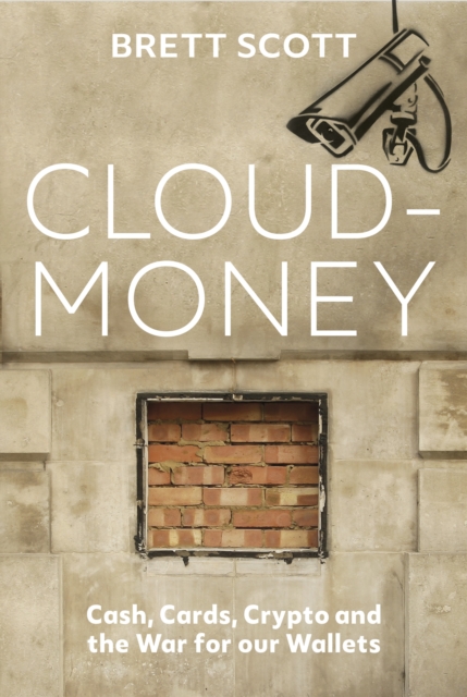 Cloudmoney : Cash, Cards, Crypto and the War for our Wallets, Hardback Book