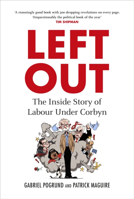 Left Out : The Inside Story of Labour Under Corbyn, Hardback Book