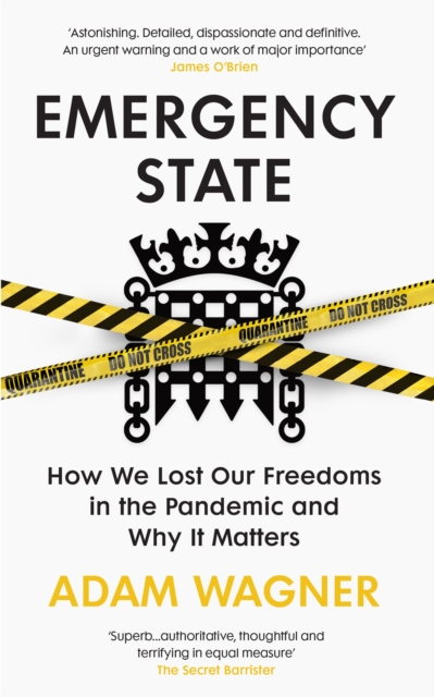 Emergency State : How We Lost Our Freedoms in the Pandemic and Why it Matters, Paperback / softback Book