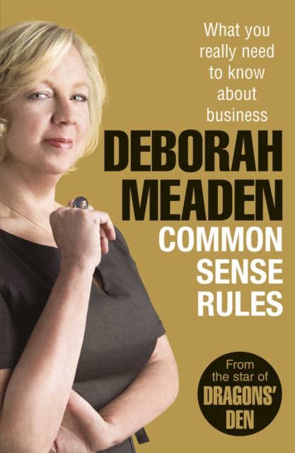 Common Sense Rules : What you really need to know about business, Paperback / softback Book