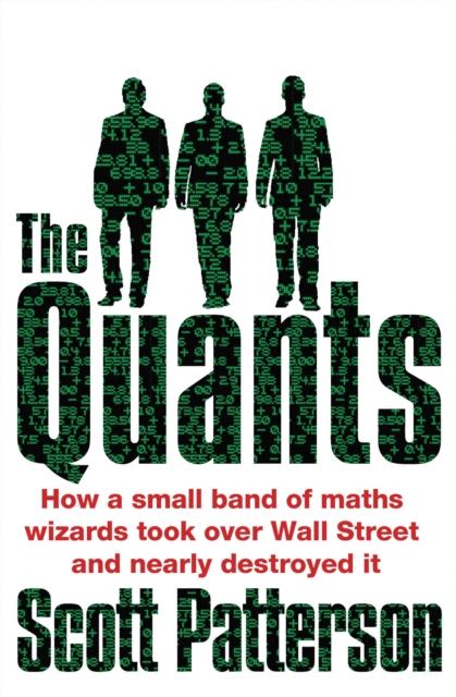 The Quants : The maths geniuses who brought down Wall Street, Paperback / softback Book
