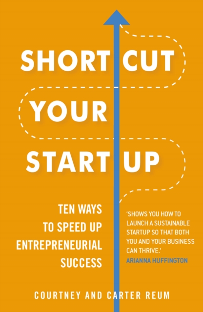 Shortcut Your Startup: Ten Ways to Speed Up Entrepreneurial Success, Paperback / softback Book