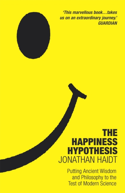 The Happiness Hypothesis : Ten Ways to Find Happiness and Meaning in Life, Paperback / softback Book