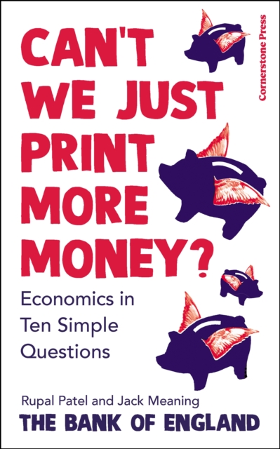Can't We Just Print More Money? : Economics in Ten Simple Questions, Paperback / softback Book