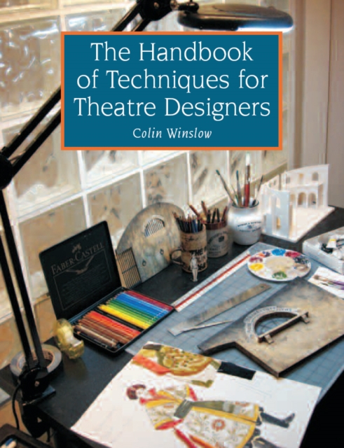 The Handbook of Techniques for Theatre Designers, Paperback / softback Book
