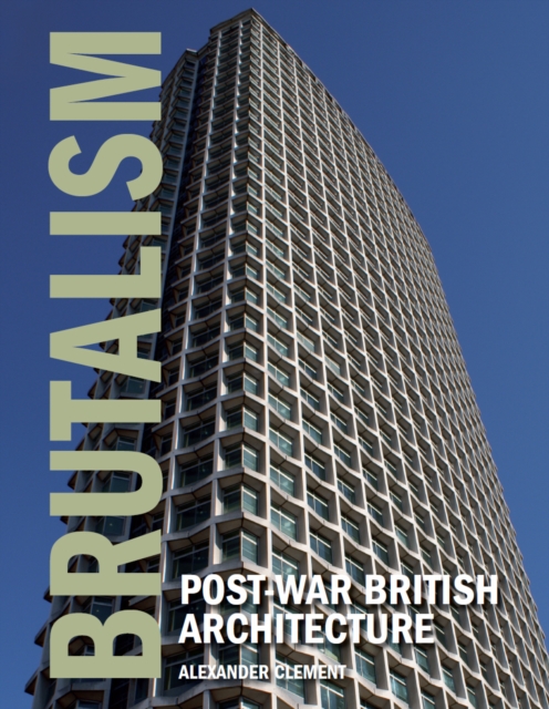 Brutalism : Post-War British Architecture, Hardback Book