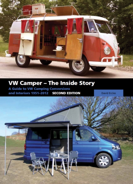 VW Camper - The Inside Story : A Guide to VW Camping Conversions and Interiros 1951-2012 Second Edition, Hardback Book