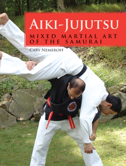 Aiki-Jujutsu : Mixed Martial Art of the Samurai, Paperback / softback Book
