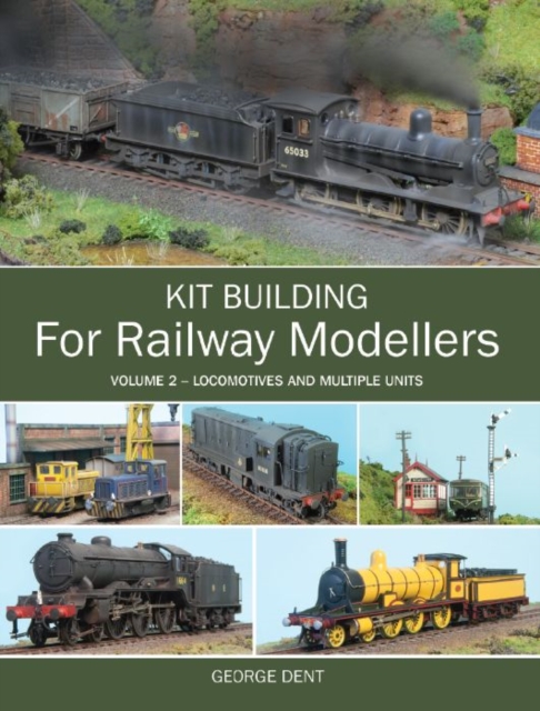 Kit Building for Railway Modellers : Volume 2 - Locomotives and Multiple Units, Paperback / softback Book