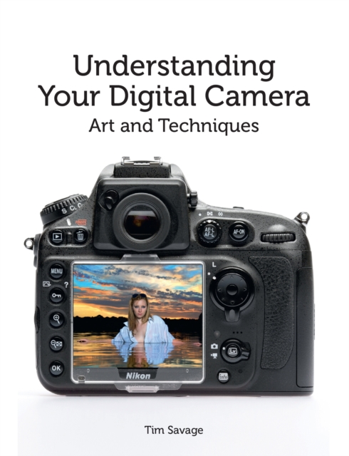 Understanding Your Digital Camera : Art and Techniques, Paperback / softback Book