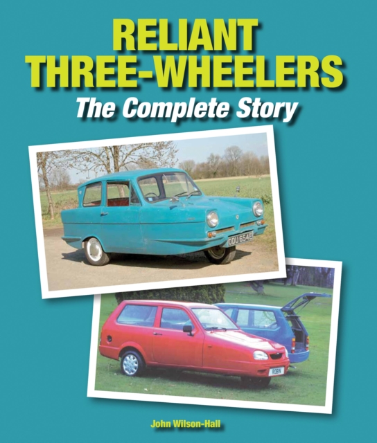 Reliant Three-Wheelers : The Complete Story, Hardback Book