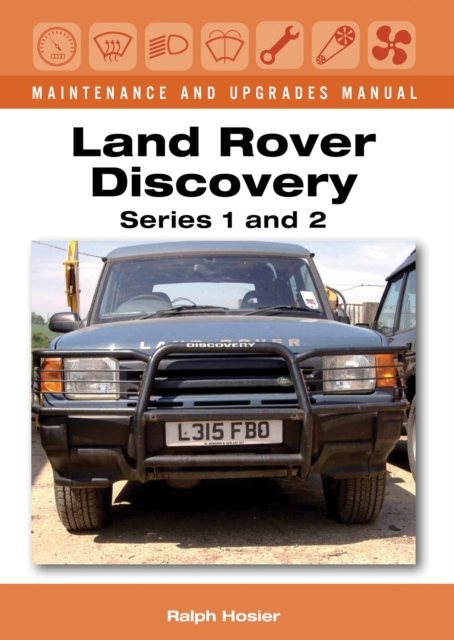 Land Rover Discovery Maintenance and Upgrades Manual, Series 1 and 2, Hardback Book