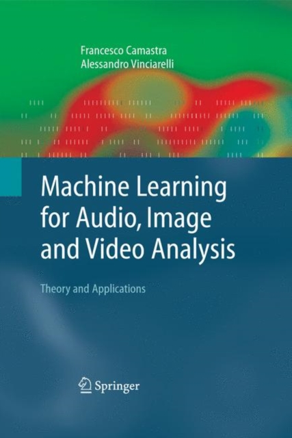 Machine Learning for Audio, Image and Video Analysis : Theory and Applications, Hardback Book