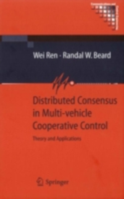 Distributed Consensus in Multi-vehicle Cooperative Control : Theory and Applications, PDF eBook
