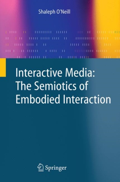 Interactive Media: The Semiotics of Embodied Interaction, Paperback / softback Book