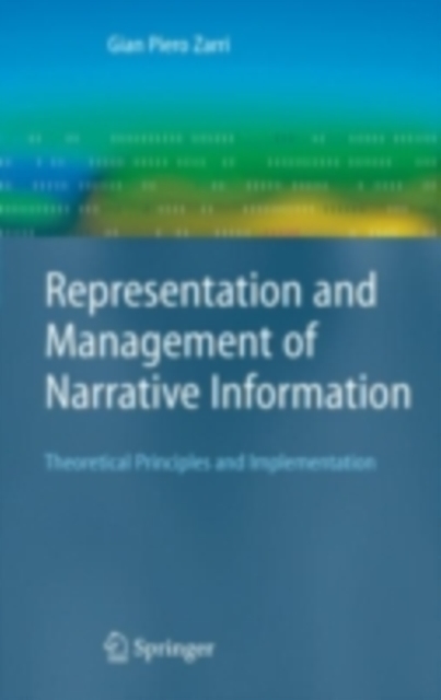 Representation and Management of Narrative Information : Theoretical Principles and Implementation, PDF eBook