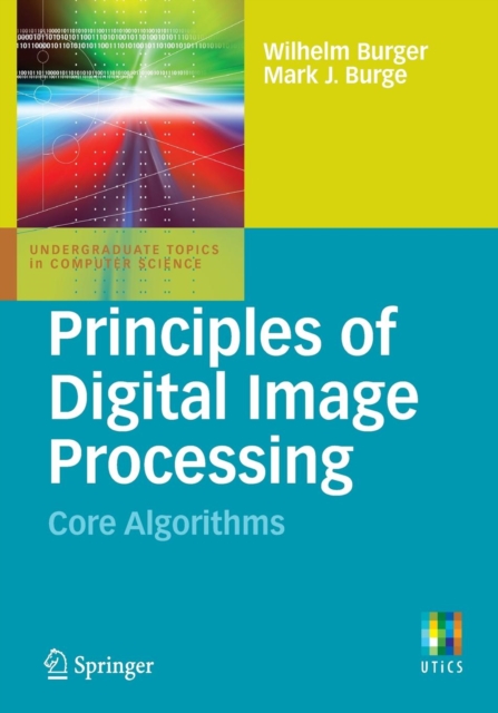Principles of Digital Image Processing : Core Algorithms, Paperback / softback Book