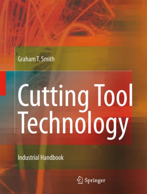 Cutting Tool Technology : Industrial Handbook, Hardback Book