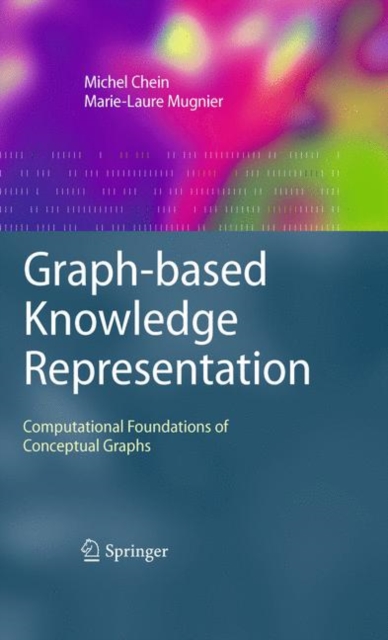 Graph-based Knowledge Representation : Computational Foundations of Conceptual Graphs, Hardback Book