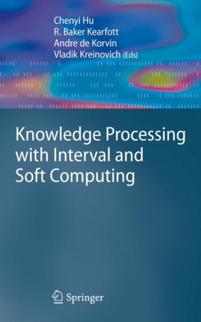 Knowledge Processing with Interval and Soft Computing, Hardback Book