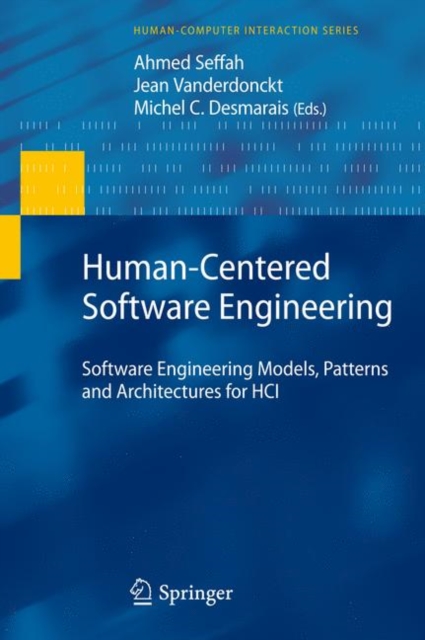 Human-Centered Software Engineering : Software Engineering Models, Patterns and Architectures for HCI, Hardback Book