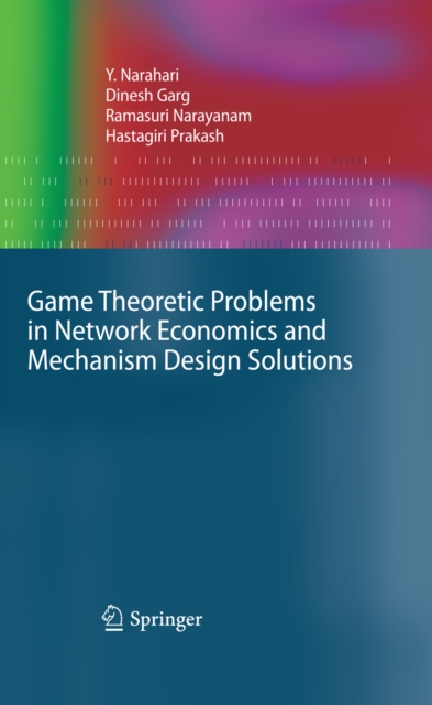 Game Theoretic Problems in Network Economics and Mechanism Design Solutions, PDF eBook
