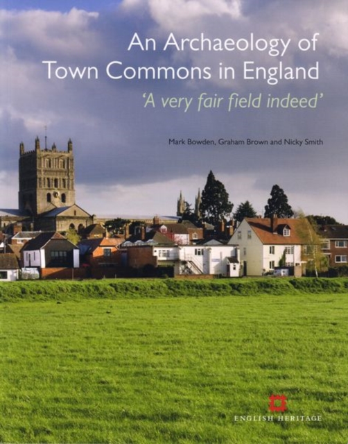 An Archaeology of Town Commons in England : 'A very fair field indeed', Paperback / softback Book