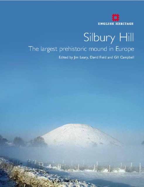 Silbury Hill : The largest prehistoric mound in Europe, Hardback Book